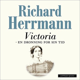 Victoria - en dronning for sin tid (lydbok) av Richard Herrmann