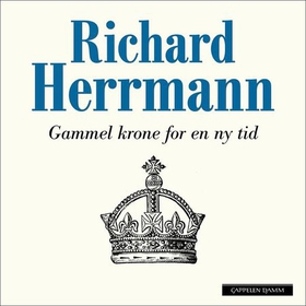 Gammel krone for en ny tid - da solen gikk ned over det britiske verdensriket (lydbok) av Richard Herrmann