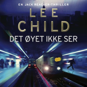 Det øyet ikke ser (lydbok) av Lee Child