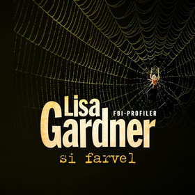 Si farvel (lydbok) av Lisa Gardner