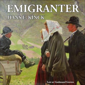 Emigranter (lydbok) av Hans E. Kinck