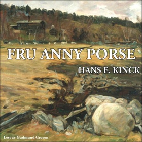 Fru Anny Porse (lydbok) av Hans E. Kinck