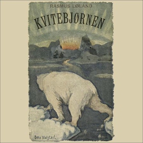 Kvitebjørnen (lydbok) av Rasmus Løland