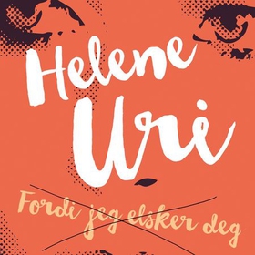 Fordi jeg elsker deg (lydbok) av Helene Uri