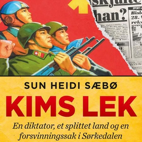 Kims lek - en diktator, et splittet land og en forsvinningssak i Sørkedalen (lydbok) av Sun Heidi Sæbø