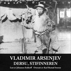 Dersu, stifinneren (lydbok) av Vladimir Klavdievič Arsen'ev