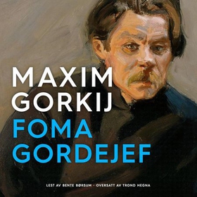 Foma Gordejef (lydbok) av Maksim Gorkij