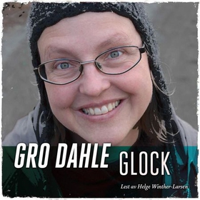 Glock (lydbok) av Gro Dahle