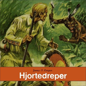 Hjortedreper - den første krigsstien (lydbok) av James Fenimore Cooper