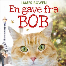 En gave fra Bob (lydbok) av James Bowen