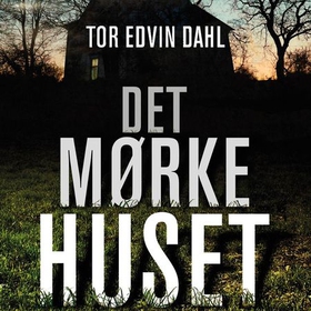 Det mørke huset (lydbok) av Tor Edvin Dahl