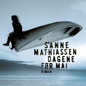 Dagene før mai (lydbok) av Sanne Mathiassen