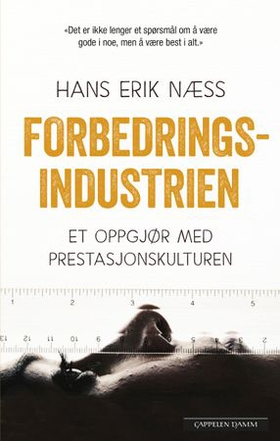 Forbedringsindustrien - et oppgjør med prestasjonskulturen (ebok) av Hans Erik Næss