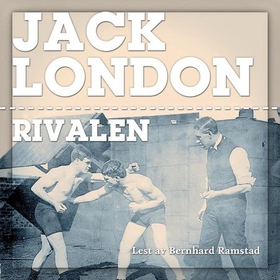 Rivalen (lydbok) av Jack London