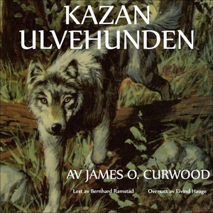 Kazan ulvehunden (lydbok) av James Oliver Cur