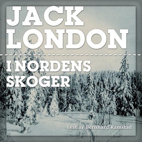 I nordens skoger (lydbok) av Jack London