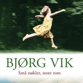 Små nøkler store rom (lydbok) av Bjørg Vik