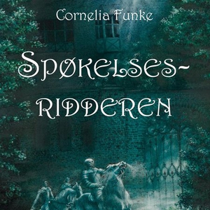 Spøkelsesridderen (lydbok) av Cornelia Funke