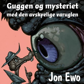 Guggen og mysteriet med den avskyelige varuglen (lydbok) av Jon Ewo