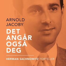 Det angår også deg - Herman Sachnowitz forteller (lydbok) av Arnold Jacoby