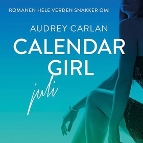 Calendar girl - juli (lydbok) av Audrey Carlan