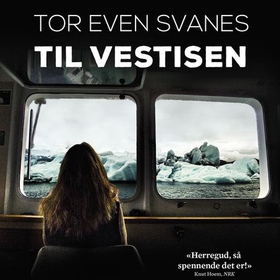 Til Vestisen - roman (lydbok) av Tor Even Svanes
