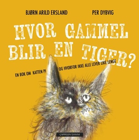 Hvor gammel blir en tiger? - en bok om katten Pi og hvorfor ikke alle lever like lenge (ebok) av Bjørn Arild Ersland