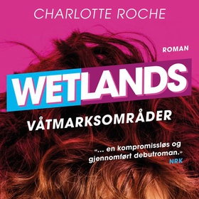 Våtmarksområder (lydbok) av Charlotte Roche