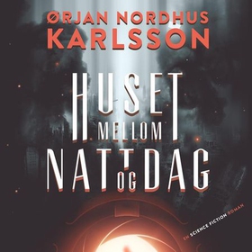 Huset mellom natt og dag (lydbok) av Ørjan N.