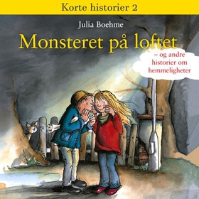 Monsteret på loftet - og andre historier om hemmeligheter (lydbok) av Julia Boehme