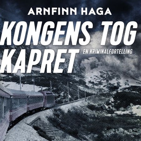Kongens tog kapret - en kriminalfortelling (lydbok) av Arnfinn Haga