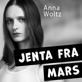 Jenta fra Mars (lydbok) av Anna Woltz