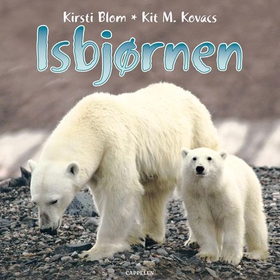 Isbjørnen (lydbok) av Kirsti Blom, Kit M. Kov