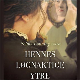 Hennes løgnaktige ytre - en roman om Anna Munch (lydbok) av Selma Lønning Aarø