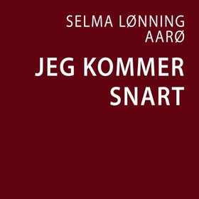 Jeg kommer snart (lydbok) av Selma Lønning Aarø