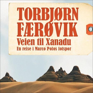 Veien til Xanadu (lydbok) av Torbjørn Færøvik