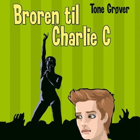 Broren til Charlie C (lydbok) av Tone Grøver