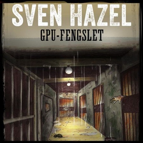 GPU-fengslet (lydbok) av Sven Hazel