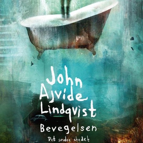 Bevegelsen - det andre stedet (lydbok) av John Ajvide Lindqvist
