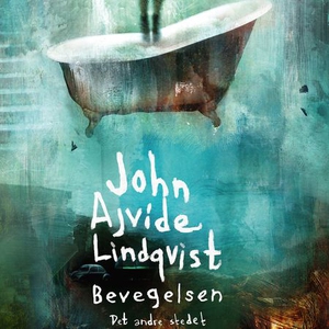 Bevegelsen (lydbok) av John Ajvide Lindqvist