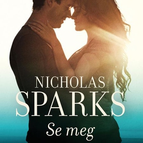 Se meg (lydbok) av Nicholas Sparks