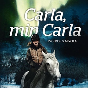 Carla, min Carla (lydbok) av Ingeborg Arvola