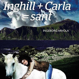 Inghill + Carla = sant (lydbok) av Ingeborg A