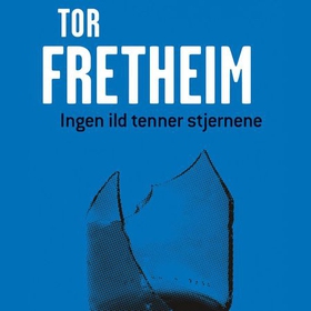 Ingen ild tenner stjernene (lydbok) av Tor Fretheim