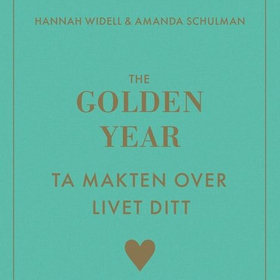 The golden year - ta makten over livet ditt (lydbok) av Hannah Widell