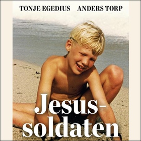 Jesussoldaten - gutten som skulle vinne landet for Gud (lydbok) av Tonje Egedius