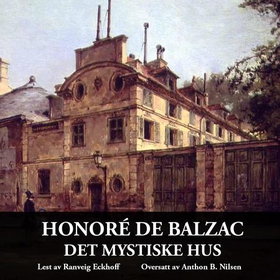 Det mystiske hus (lydbok) av Honoré de Balzac