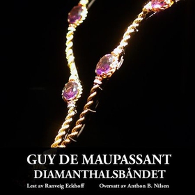 Diamanthalsbåndet (lydbok) av Guy de Maupassa