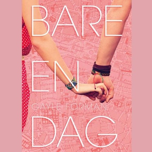 Bare en dag (lydbok) av Gayle Forman