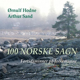 100 norske sagn - fortidsminner på folkemunne (lydbok) av Ørnulf Hodne